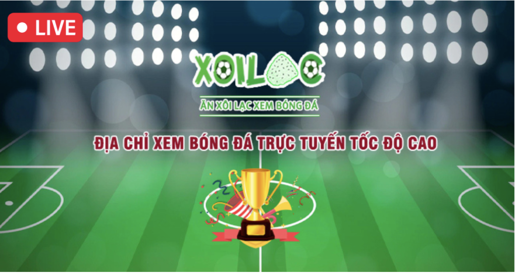 Xoilac TV - Địa chỉ xem bóng đá trực tuyến tốc độ cao 