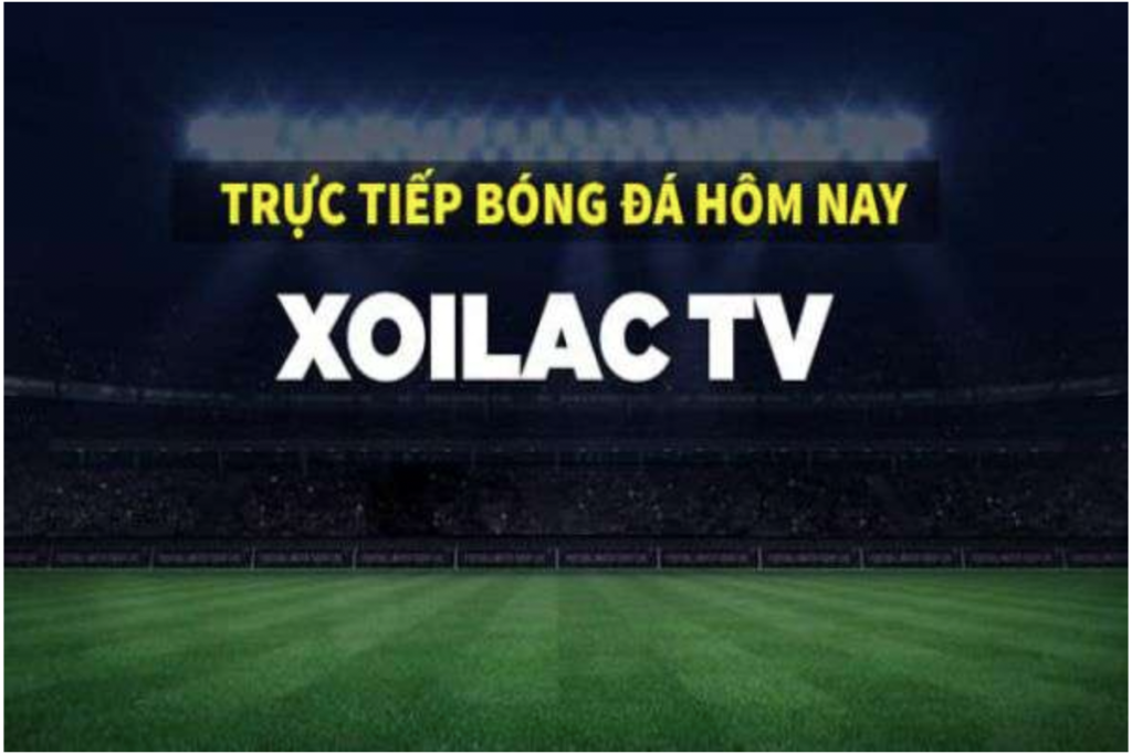 Xoilac TV xem bóng đá trực tuyến chất lượng cao 
